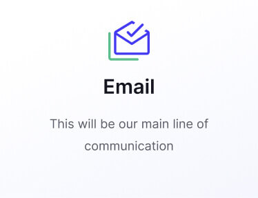 Email will be our main line of communictaion