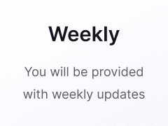 You will be provided with weekly updates